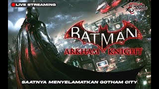 Saatnya Kita Menyelamatkan Gotham City  Batman Arkham Knight [upl. by Atinaujnas]