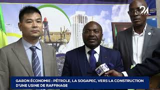 GABON ÉCONOMIE PÉTROLE LA SOGAPEC VERS LA CONSTRUCTION DUNE USINE DE RAFFINAGE [upl. by Akehsay929]