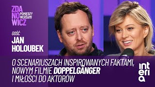 Jan Holoubek o scenariuszach opartych na faktach i filmie Doppelganger  Zdanowicz pomiędzy wersami [upl. by Edniya425]