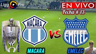 MACARA vs EMELEC EN VIVO 🏆 🚨 LIGA PRO 2024 [upl. by Eslek471]