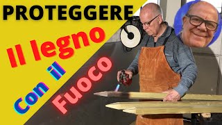 Bruciare il legno per proteggerlo [upl. by Trout]