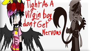 Tight As A Virgin Boy Dont Get Nervous Gacha Meme [upl. by Michelina620]