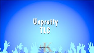 Unpretty  TLC Karaoke Version [upl. by Deedahs]