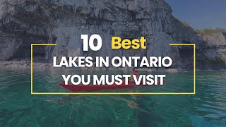 10 Best Lakes in Ontario You Must Visit [upl. by Beret932]