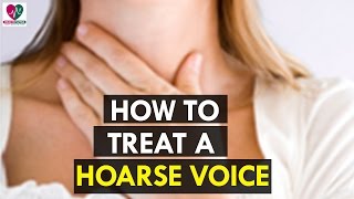 How to Treat a Hoarse Voice  Health Sutra [upl. by Arriaes692]