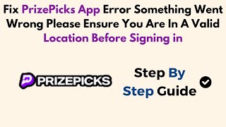 Fix PrizePicks App Error Something Went Wrong Please Ensure You Are In A Valid Location Before Sign [upl. by Blunt]