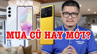 Tư vấn điện thoại 5 đến 8 triệu mua máy cũ hay máy mới [upl. by Justin]