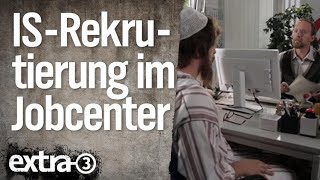 Rekrutierung für den IS im Jobcenter  extra 3  NDR [upl. by Leslie224]