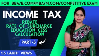 Income Tax 202223  Tax Rates  Rebate  Rate Of Surcharge  Cess  BBA  BCom  MCom  MBA [upl. by Rex]