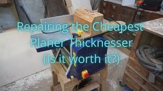 Repairing the Cheapest Planer Thicknesser Is it worth it [upl. by Nahgam]