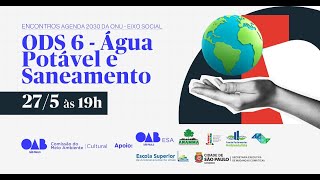 ENCONTROS AGENDA 2030 DA ONU EIXO SOCIAL ODS6  ÁGUA POTÁVEL E SANEAMENTO [upl. by Rezzani]