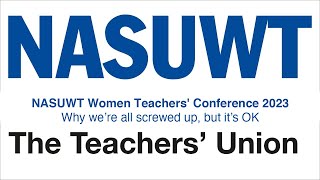 NASUWT Women Teachers Consultation Conference 2023  Why we’re all screwed up but it’s OK [upl. by Aretse596]