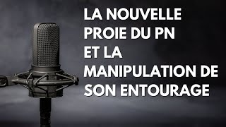 La nouvelle proie du PN et la manipulation de son entourage [upl. by Marcile]