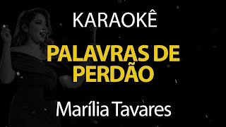 Palavras de Perdão  Marília Tavares Karaokê Version [upl. by Edahsalof]