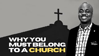 Why You Should Belong to a Local Church  Rev Chris Onayinka [upl. by Keriann]