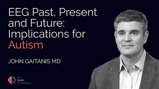 EEG Past Present and Future Implications for Autism  John Gaitanis MD  Synchrony 2023 [upl. by Ihsir]