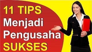 Cara menjadi pengusaha sukses dengan 11 Tips Menjadi Pengusaha Sukses [upl. by Selwin]