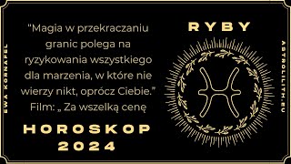 RYBY  HOROSKOP 2024  Czytanie na rok 2024 [upl. by Skippy334]