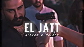 El Jatt Slowed amp Reverb Veer Sandhu amp Varinder Brar [upl. by Ennaylime]