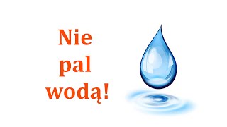 Nie pal wodą [upl. by Suirtimid]