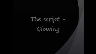 The script  Glowing lyrics [upl. by Lavro]