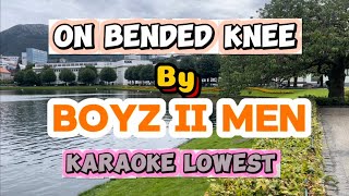 On Bended Knee  Boyz II Men Karaoke 6 semitones Lowest [upl. by Ayatal]