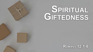 Spiritual Giftedness  Romans 1218 [upl. by Ydnec]