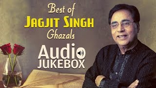 Best of Jagjit Singh Ghazals  Ghazal Hits  Audio Jukebox [upl. by Auhoj]