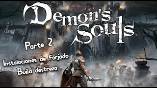 Demons souls Remake 2 Parte Destreza Instalaciones de Forjado No Comentado [upl. by Henke]