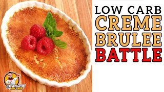 Low Carb CREME BRULEE Battle  The BEST Keto Crème Brûlée Recipe [upl. by Osanna]