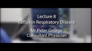 GastroOesophageal Reflux in Respiratory Disease by Peter George [upl. by Riplex]