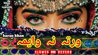 pashto New song  slowed and reverb songs  warta na wayama  khantypist01 [upl. by Alamaj]