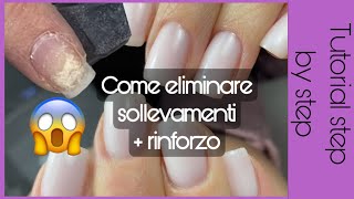 TUTORIAL UNGHIE SOLLEVATE COME RIMEDIARE CON SEMIPERMANENTE RINFORZATO Step By Step [upl. by Wester]