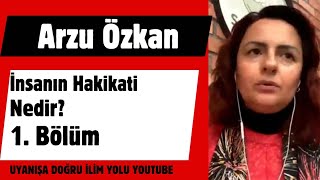 HAKİKATİN HAKİKATİ İNSANIN HAKİKATİ NEDİR DERS 1 ARZU ÖZKAN [upl. by Intisar44]