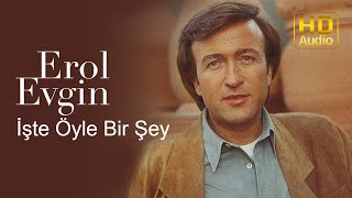 Erol Evgin  İşte Öyle Bir Şey Official Audio [upl. by Novaat]