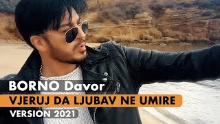 BORNO Davor  Vjeruj da ljubav ne umire  version 2021 4K official video New [upl. by Annohsed]