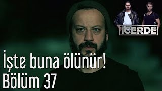 İçerde 37 Bölüm  İşte Buna Ölünür [upl. by Sisxela]