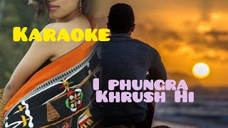 I phungra khrush Hi karaoke with lyrics  chungsangla jajo cover [upl. by Zanze]