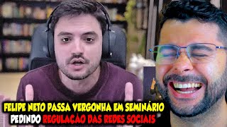 FELIPE NETO PASSA VERGONHA EM SEMINÁRIO PEDINDO REGULAÇÃO DAS REDES SOCIAIS [upl. by Neeluqcaj906]