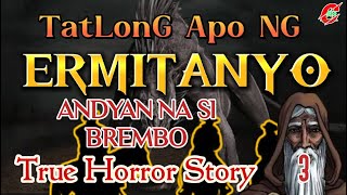 TatLong Apo Ng ERMITANYO 3 Andyan na si BREMBO True Story philippinehorrorstory [upl. by Macdonell209]