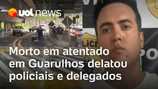 Morto em atentado no aeroporto de Guarulhos delatou policiais da DHPP e Denarc [upl. by Nhguavahs]