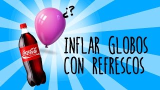 Cómo inflar un globo con Coca Cola [upl. by Airom186]