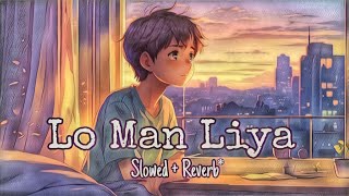 lofi song lo man liya  slowed  reverb  Hindi music  arjit singh  music sad song breakup [upl. by Varipapa]