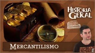 Mercantilismo  7 Características Para Entender Tudo [upl. by Laise144]