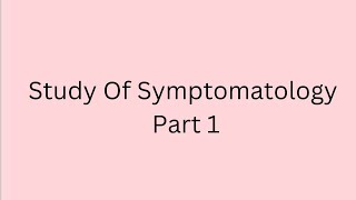 Study of Symptomatlogy Part 1 [upl. by Eirrotal]