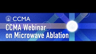 112 Lectures Part  CCMA Webinar on Microwave Ablation [upl. by Skilken230]