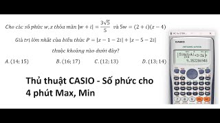 Thủ thuật CASIO Cho các số phức wz thỏa mãn wi3√55 và 5w2iz4Giá trị lớn [upl. by Llezniuq]