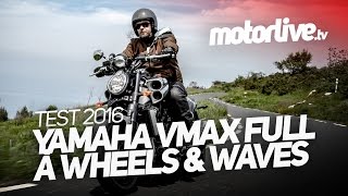 Yamaha 1700 VMAX Full à Wheels and Waves 2016  ESSAIEVENTS [upl. by Ennayhc]