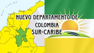 ASI SERA EL NUEVO DEPARTAMENTO DE COLOMBIA SUR CARIBE 💚🤍💛 [upl. by Jolynn172]