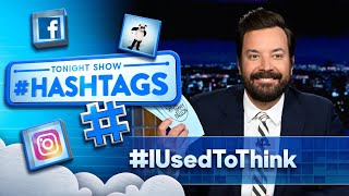 Hashtags IUsedToThink  The Tonight Show Starring Jimmy Fallon [upl. by Notsreik836]